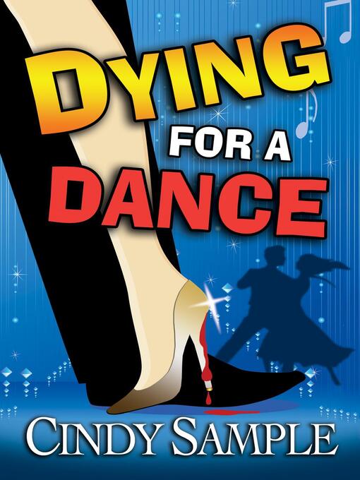 Title details for Dying for a Dance by Cindy Sample - Available